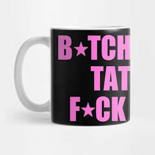 Btches With Tattoos Fck Better Funny Tattoo Lover Tattoos Mug